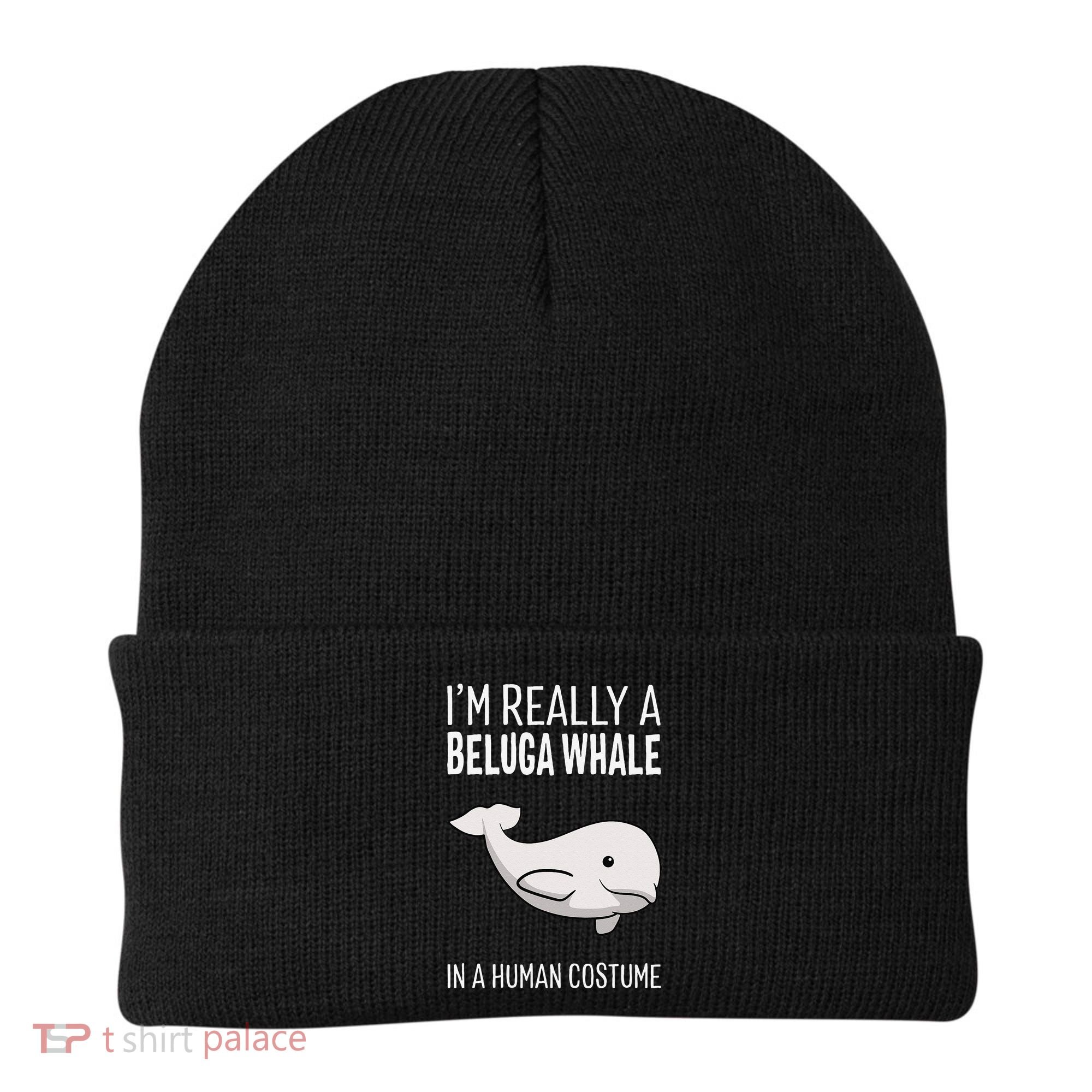 Im A Beluga Whale In A Human Costume Halloween Gift Cute Beanie