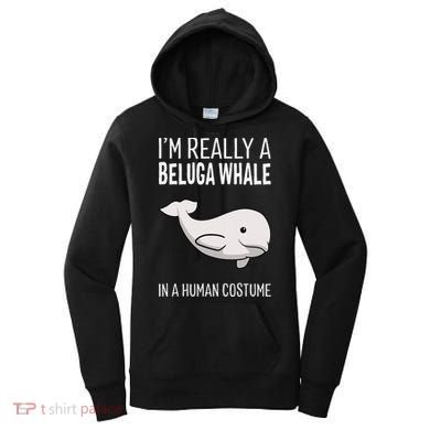 Im A Beluga Whale In A Human Costume Halloween Gift Cute Women's Hoodie