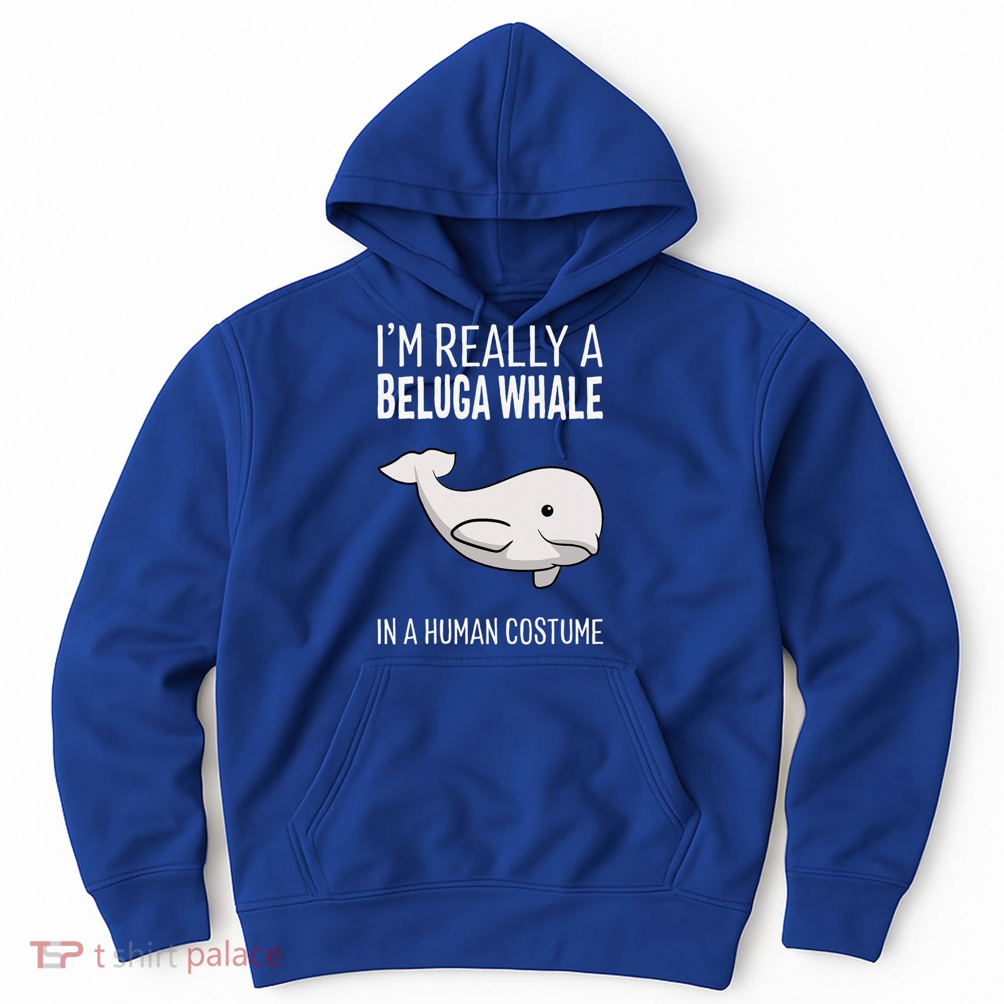 Im A Beluga Whale In A Human Costume Halloween Gift Cute Hoodie