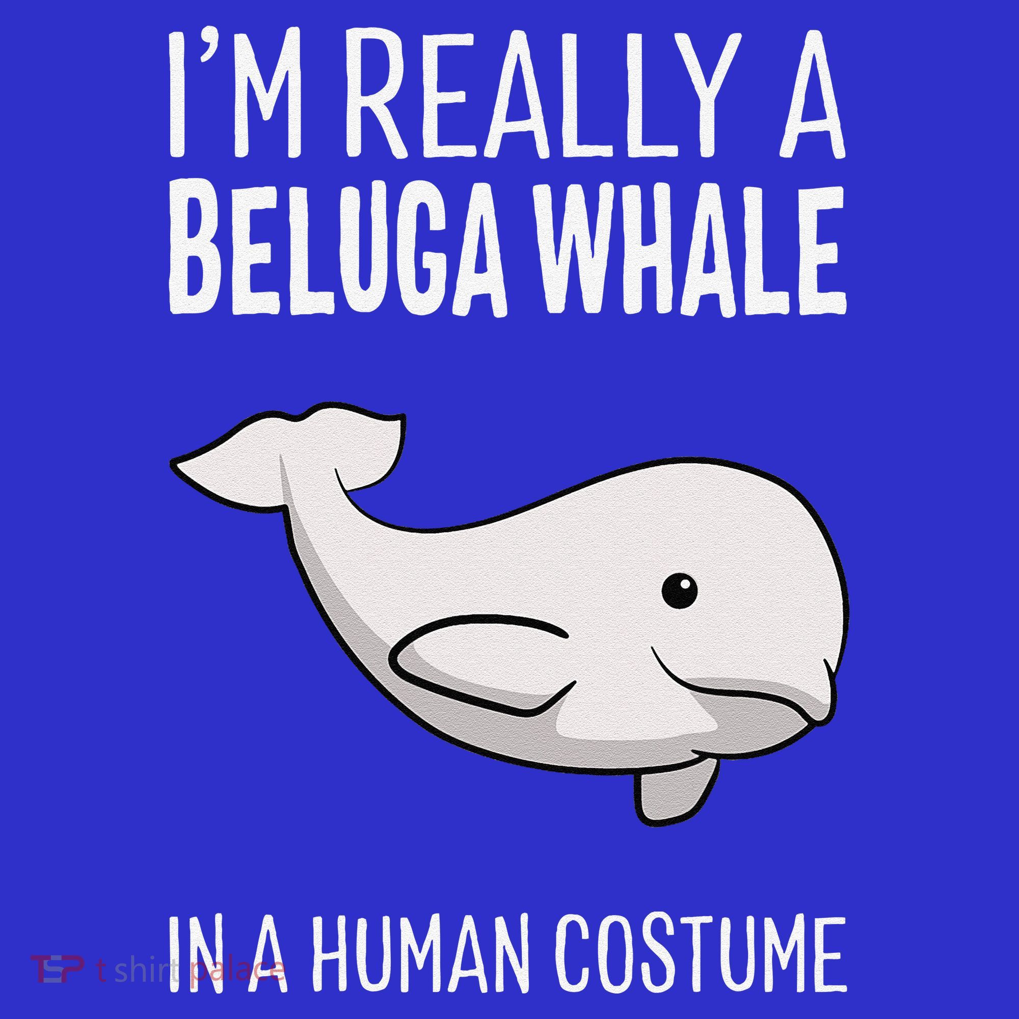 Im A Beluga Whale In A Human Costume Halloween Gift Cute Sweatshirt