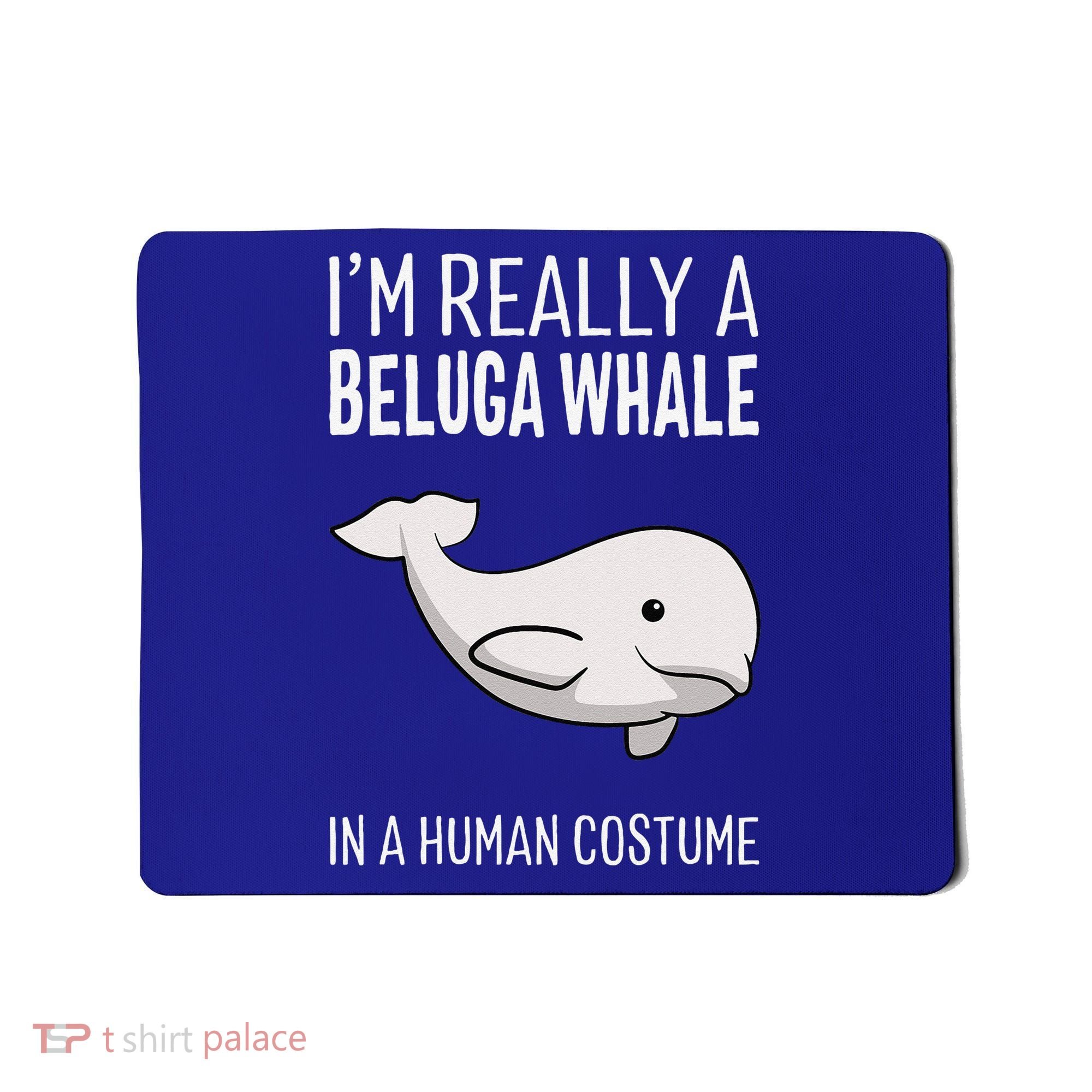 Im A Beluga Whale In A Human Costume Halloween Gift Cute Mousepad