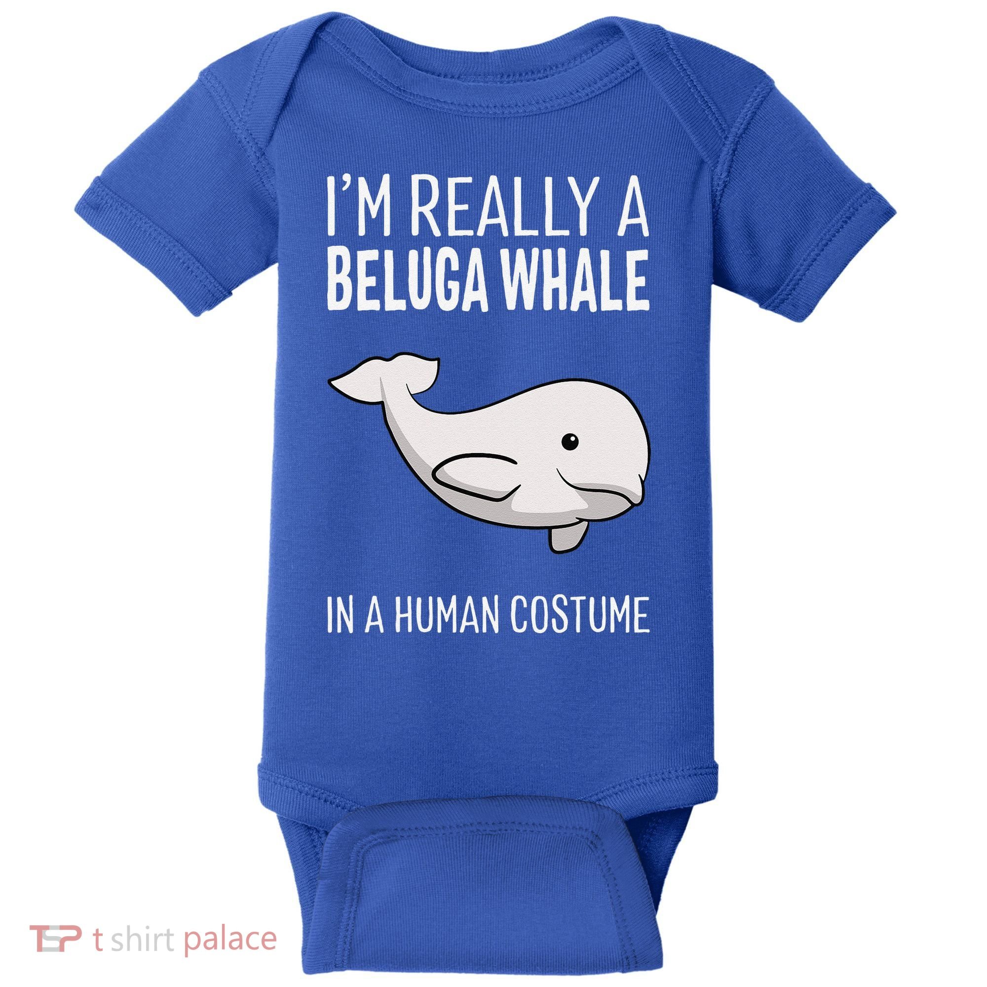 Im A Beluga Whale In A Human Costume Halloween Gift Cute Baby Bodysuit