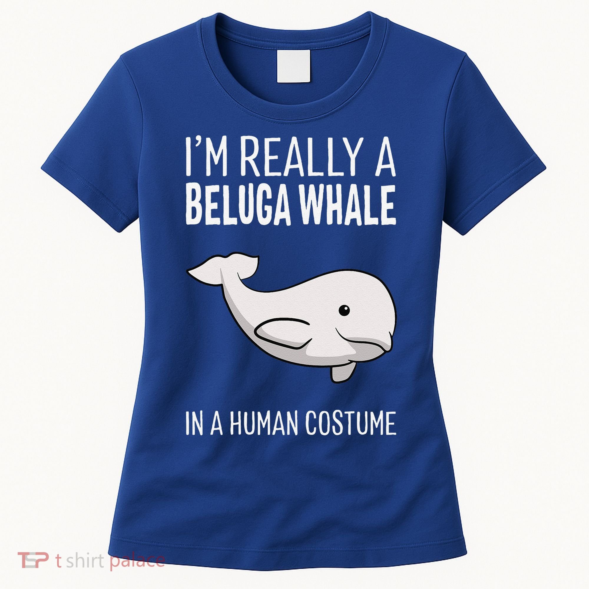 Im A Beluga Whale In A Human Costume Halloween Gift Cute Women's T-Shirt