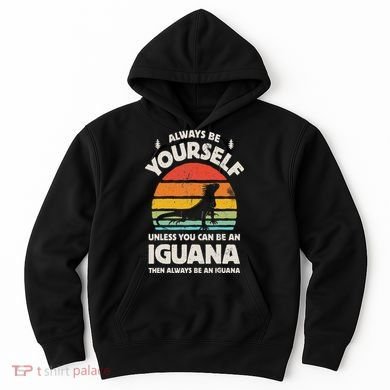 Iguana Always Be Yourself Lizard Retro Vintage Reptile Hoodie