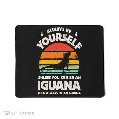 Iguana Always Be Yourself Lizard Retro Vintage Reptile Mousepad