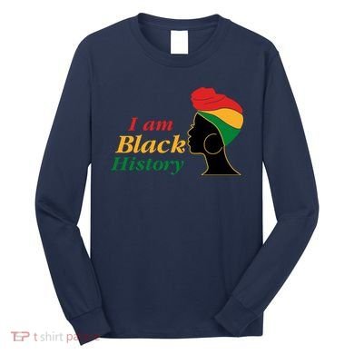 I Am Black History Strong Female Pride Long Sleeve Shirt