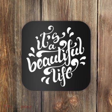 It's A Beautiful Life Coaster