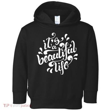 It's A Beautiful Life Toddler Hoodie