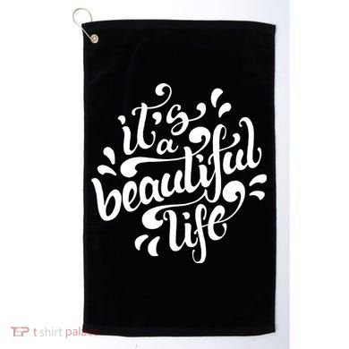 It's A Beautiful Life Golf Towel