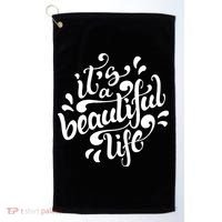 It's A Beautiful Life Golf Towel thumb 0