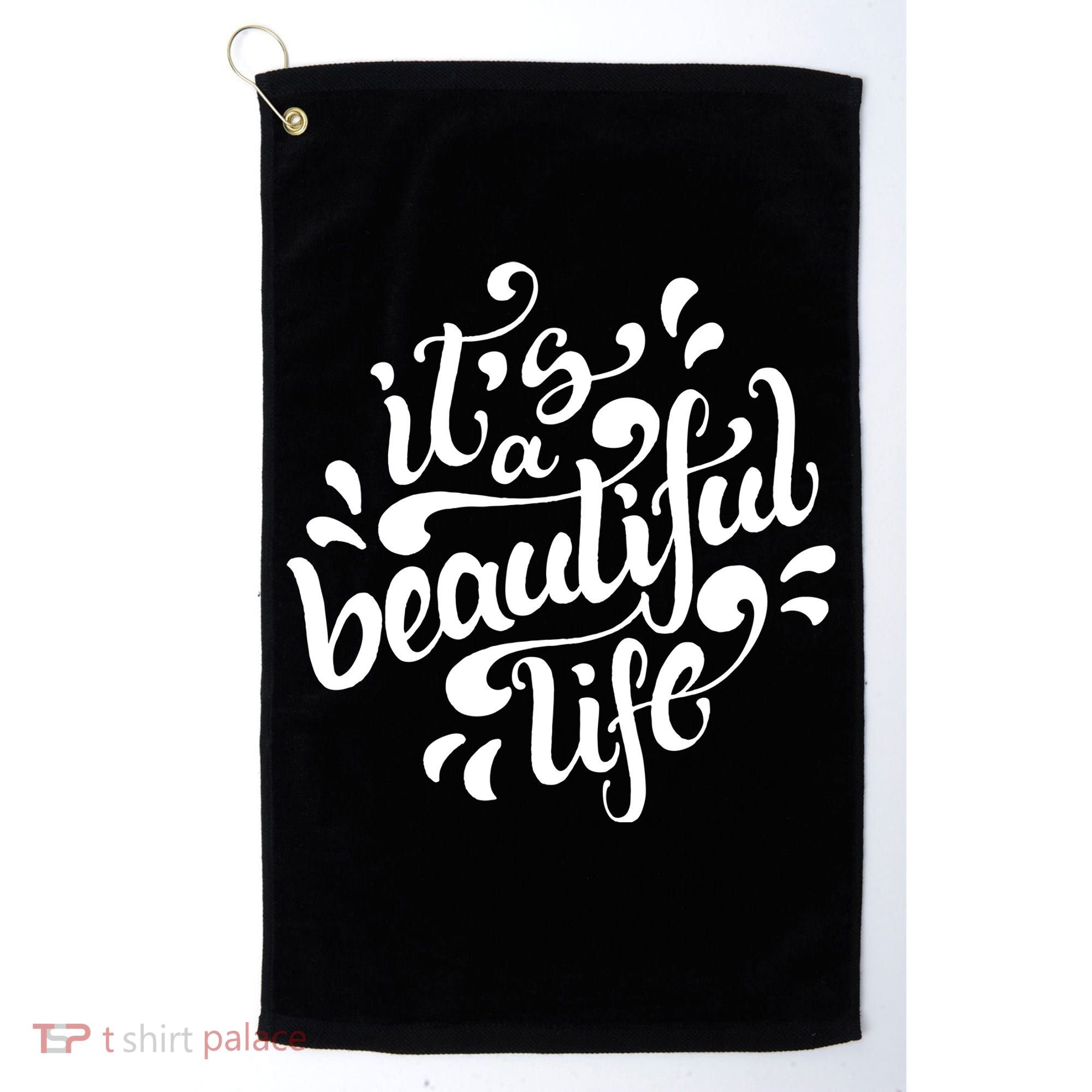 It's A Beautiful Life Golf Towel