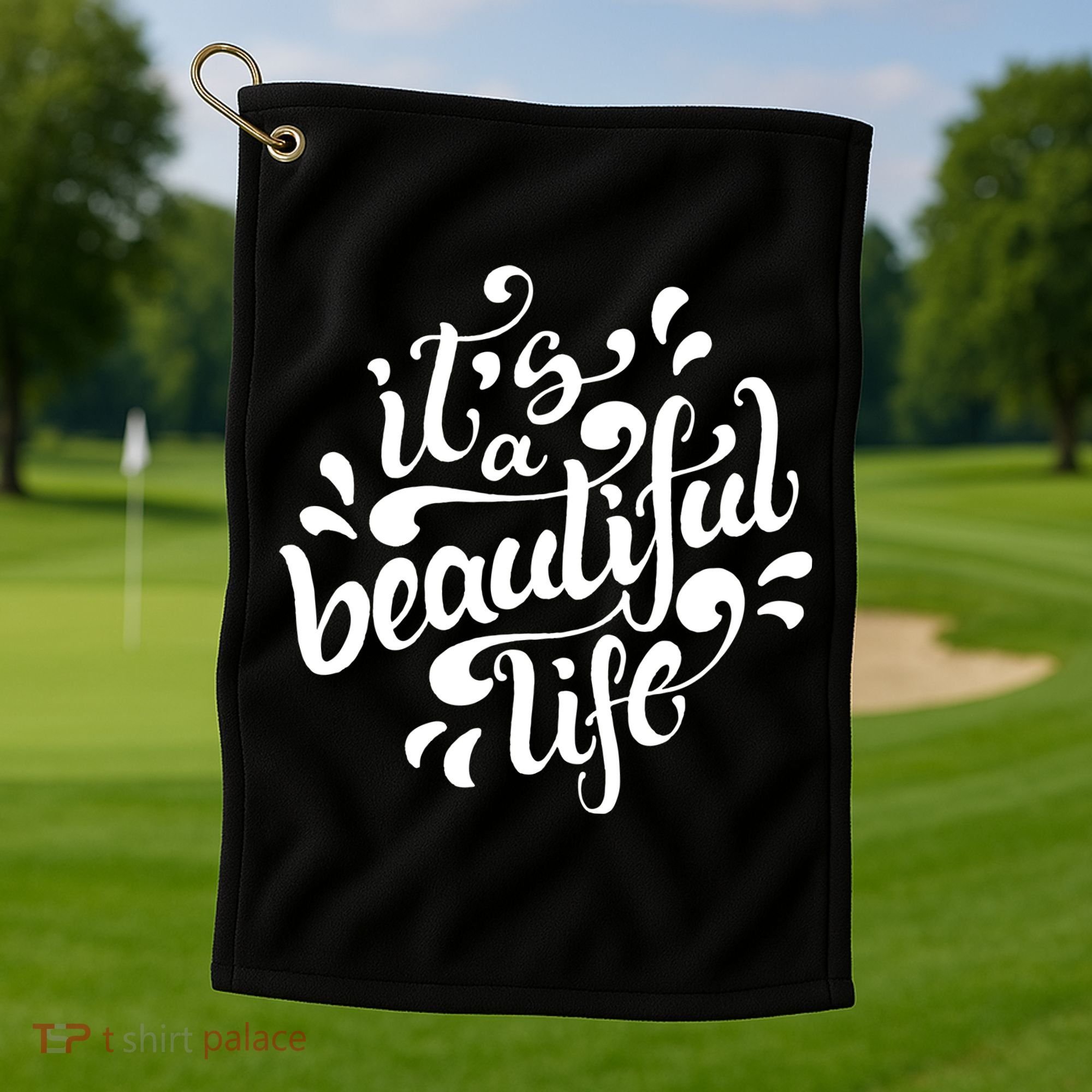 It's A Beautiful Life Golf Towel