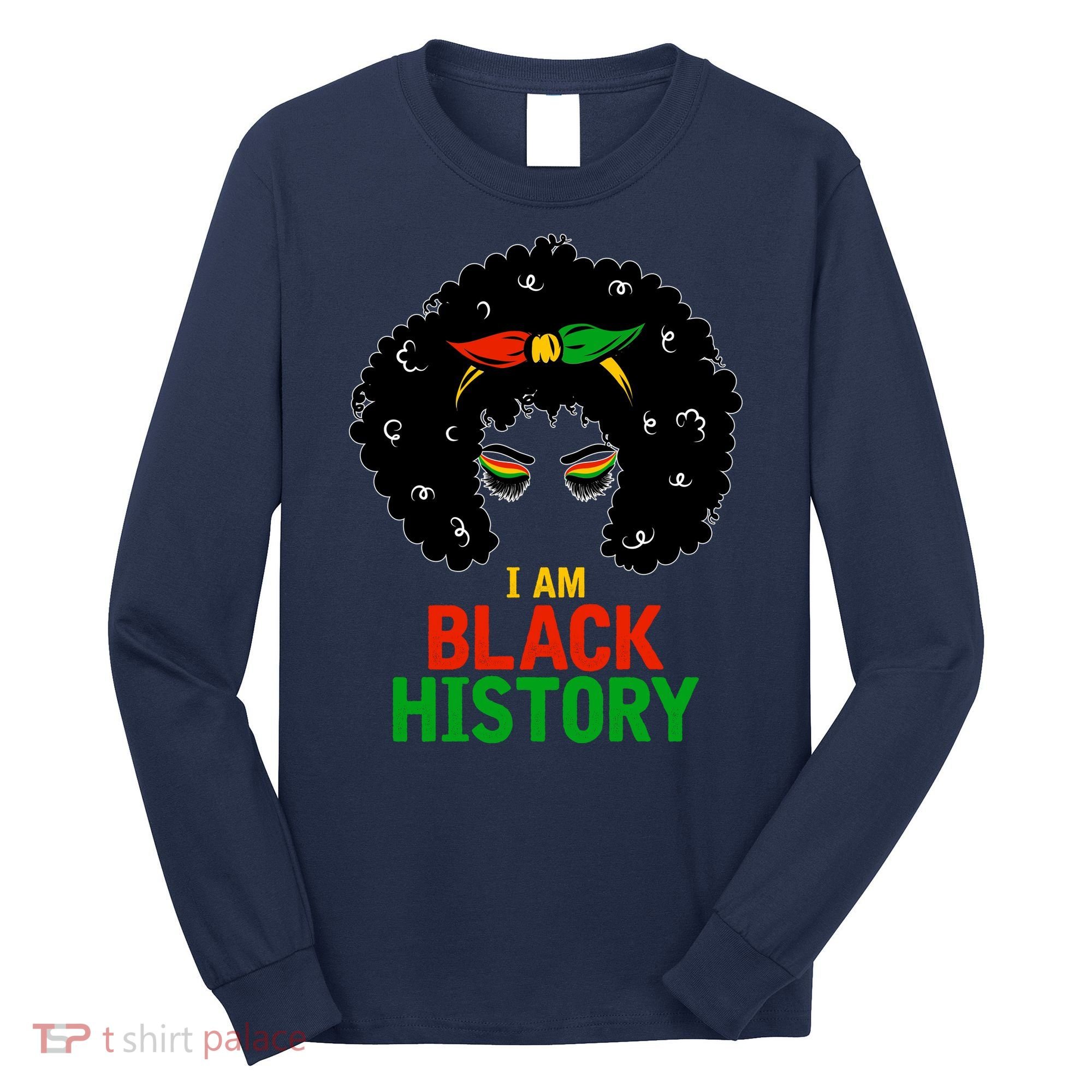 I Am Black History African American Female Pride Long Sleeve Shirt