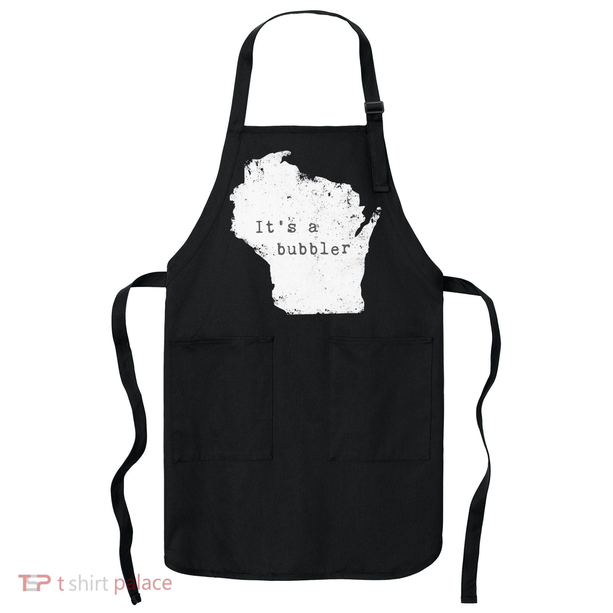 Its A Bubbler Funny Wisconsin Slang Apron