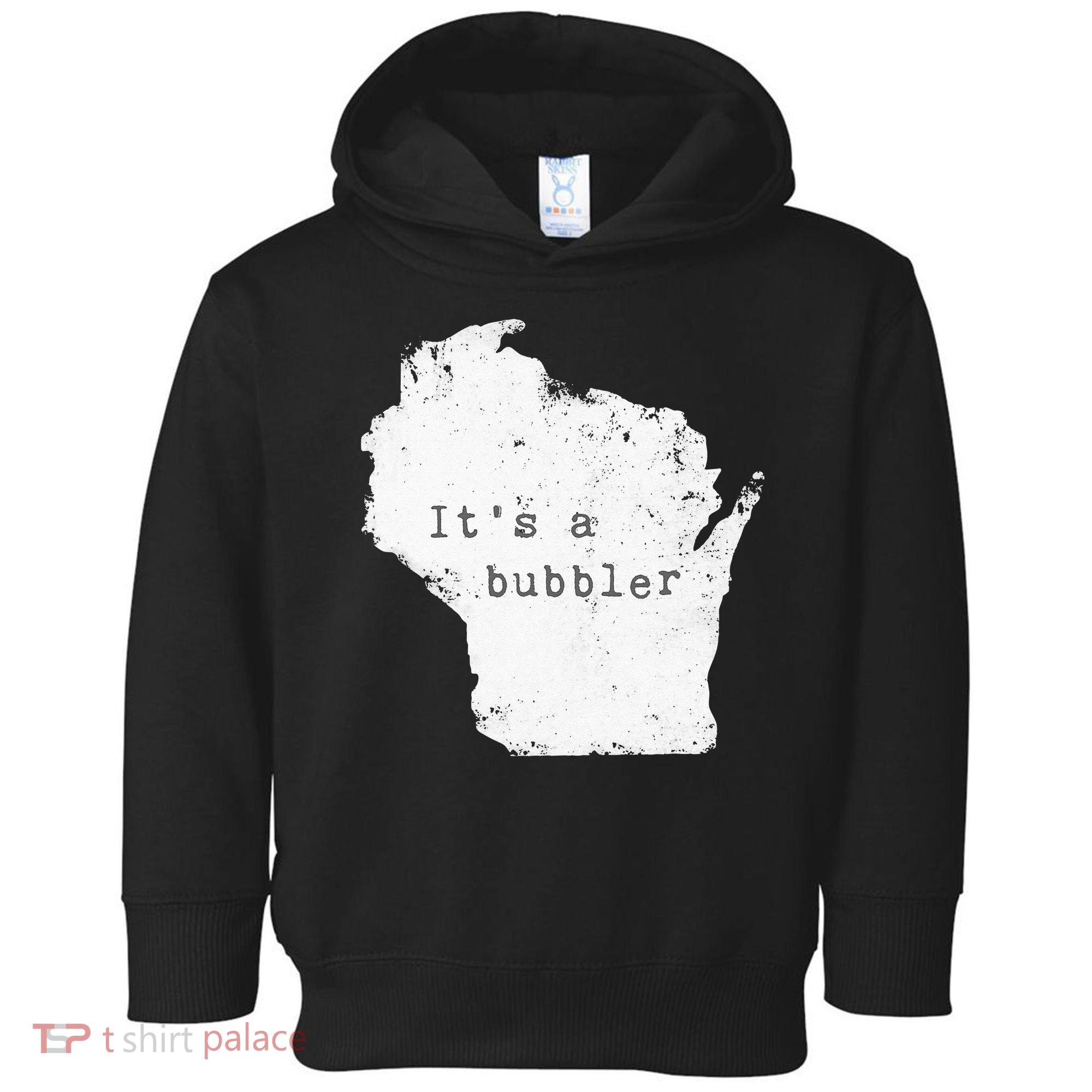 Its A Bubbler Funny Wisconsin Slang Toddler Hoodie
