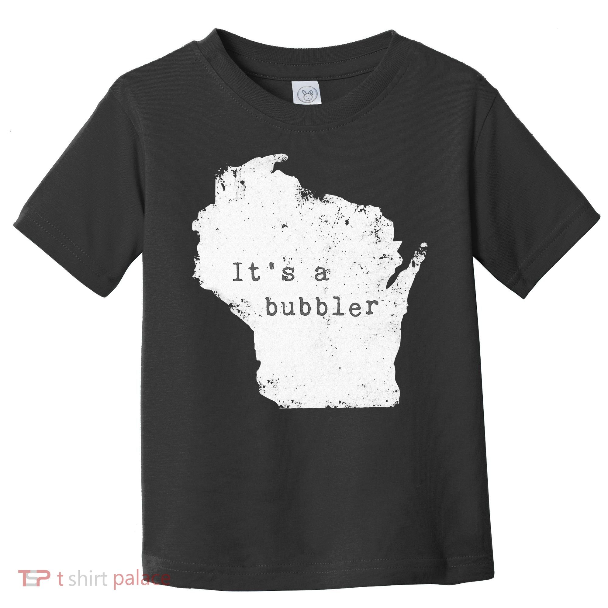 Its A Bubbler Funny Wisconsin Slang Toddler T-Shirt