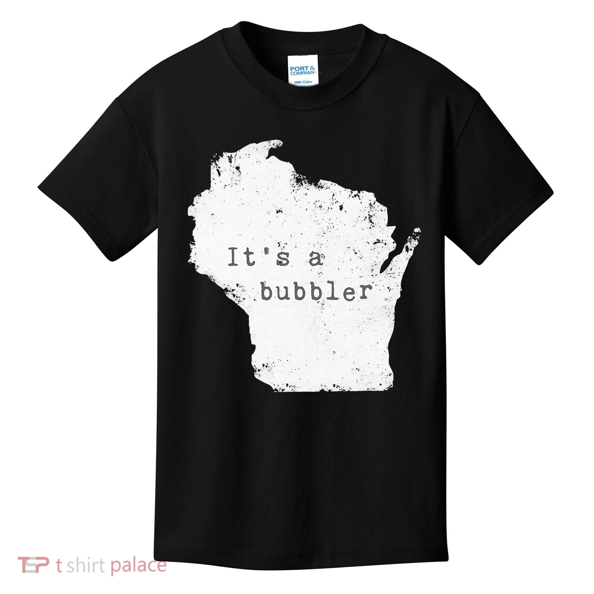 Its A Bubbler Funny Wisconsin Slang Kids T-Shirt