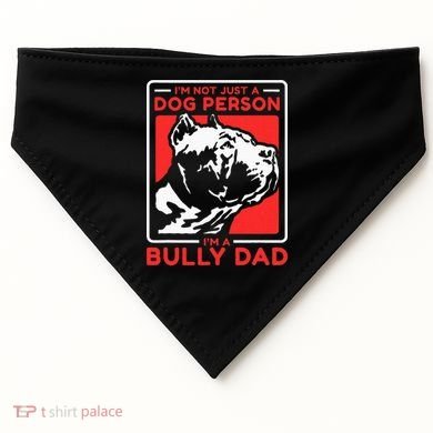 IM A Bully Dad Dog Owner American Bully USA-Made Doggie Bandana