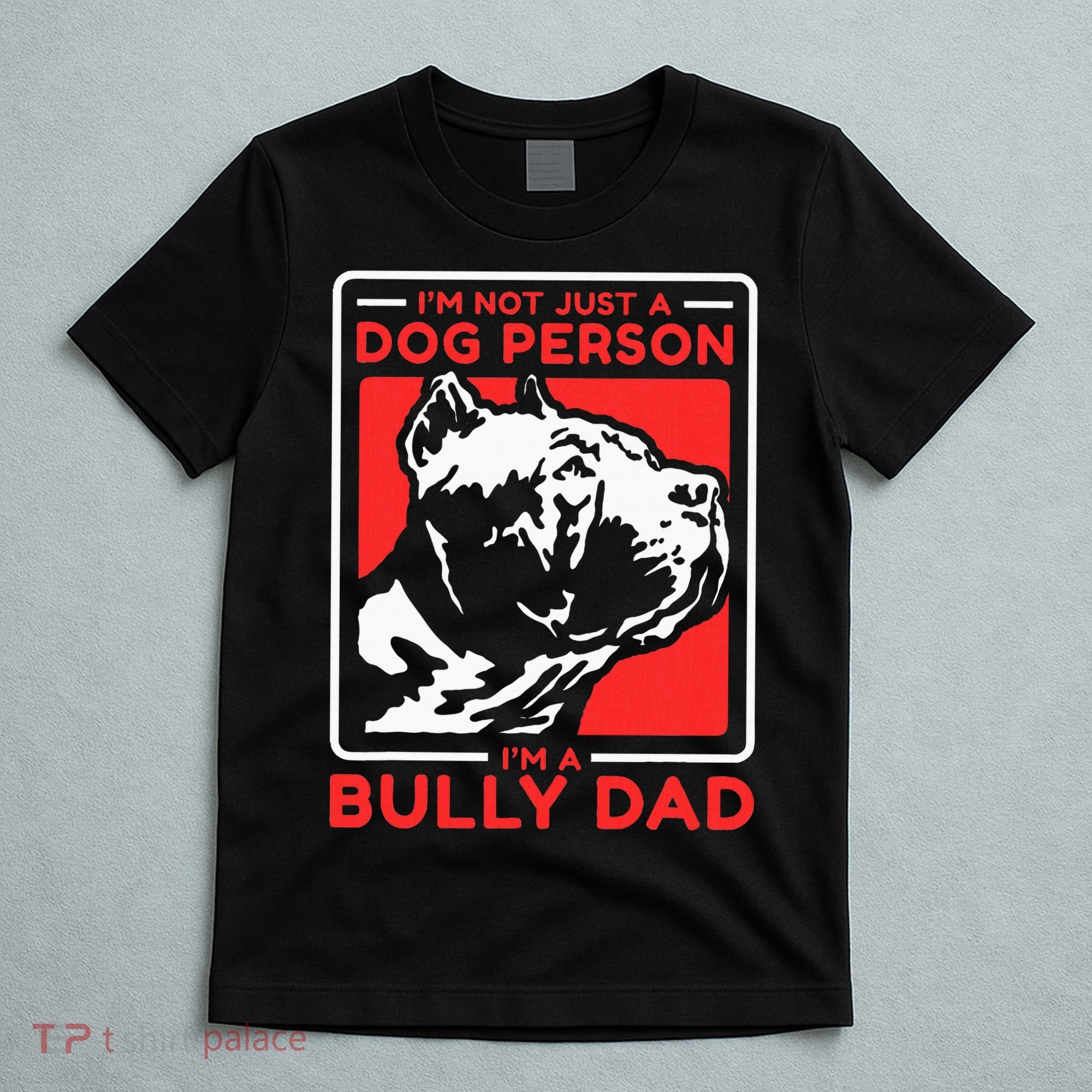 IM A Bully Dad Dog Owner American Bully T-Shirt
