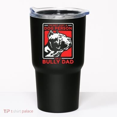 IM A Bully Dad Dog Owner American Bully Tumbler