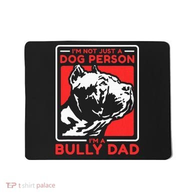 IM A Bully Dad Dog Owner American Bully Mousepad