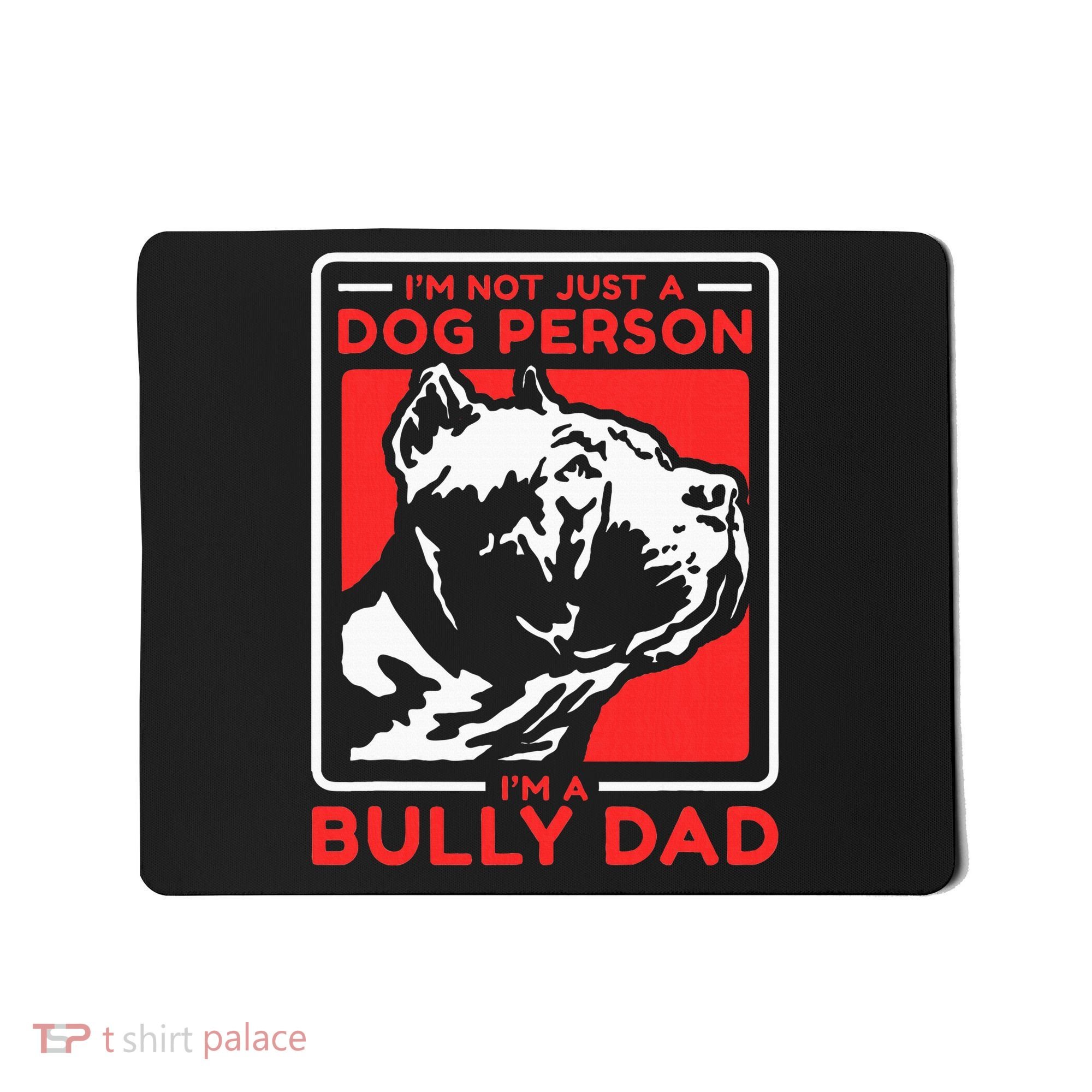 IM A Bully Dad Dog Owner American Bully Mousepad