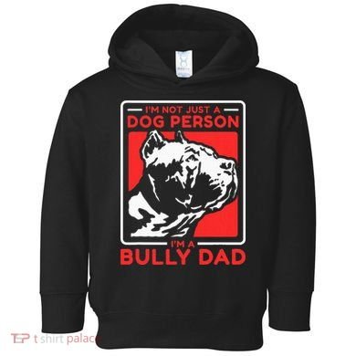 IM A Bully Dad Dog Owner American Bully Toddler Hoodie