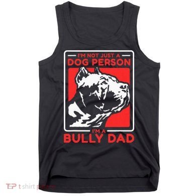 IM A Bully Dad Dog Owner American Bully Tank Top