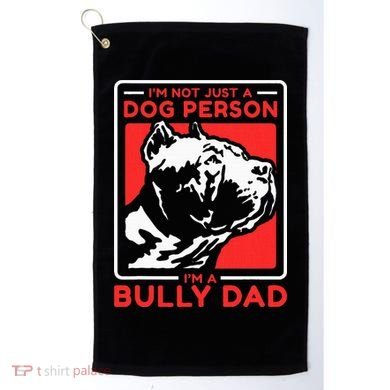 IM A Bully Dad Dog Owner American Bully Golf Towel