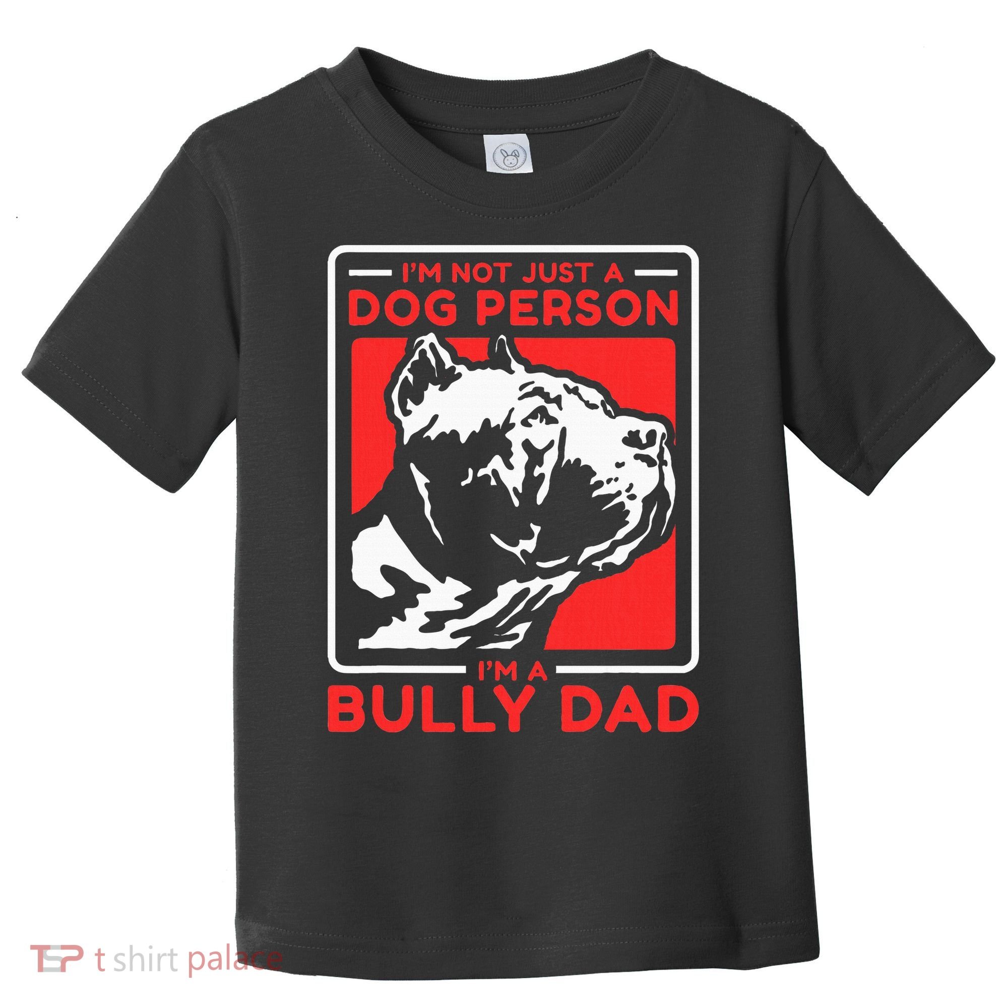 IM A Bully Dad Dog Owner American Bully Toddler T-Shirt