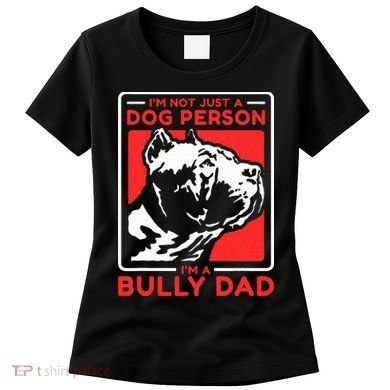 IM A Bully Dad Dog Owner American Bully Women's T-Shirt