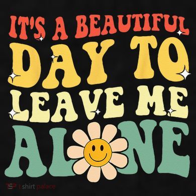 Its A Beautiful Day To Leave Me Alone Funny Saying Ladies PosiCharge Tri-Blend Wicking Tank