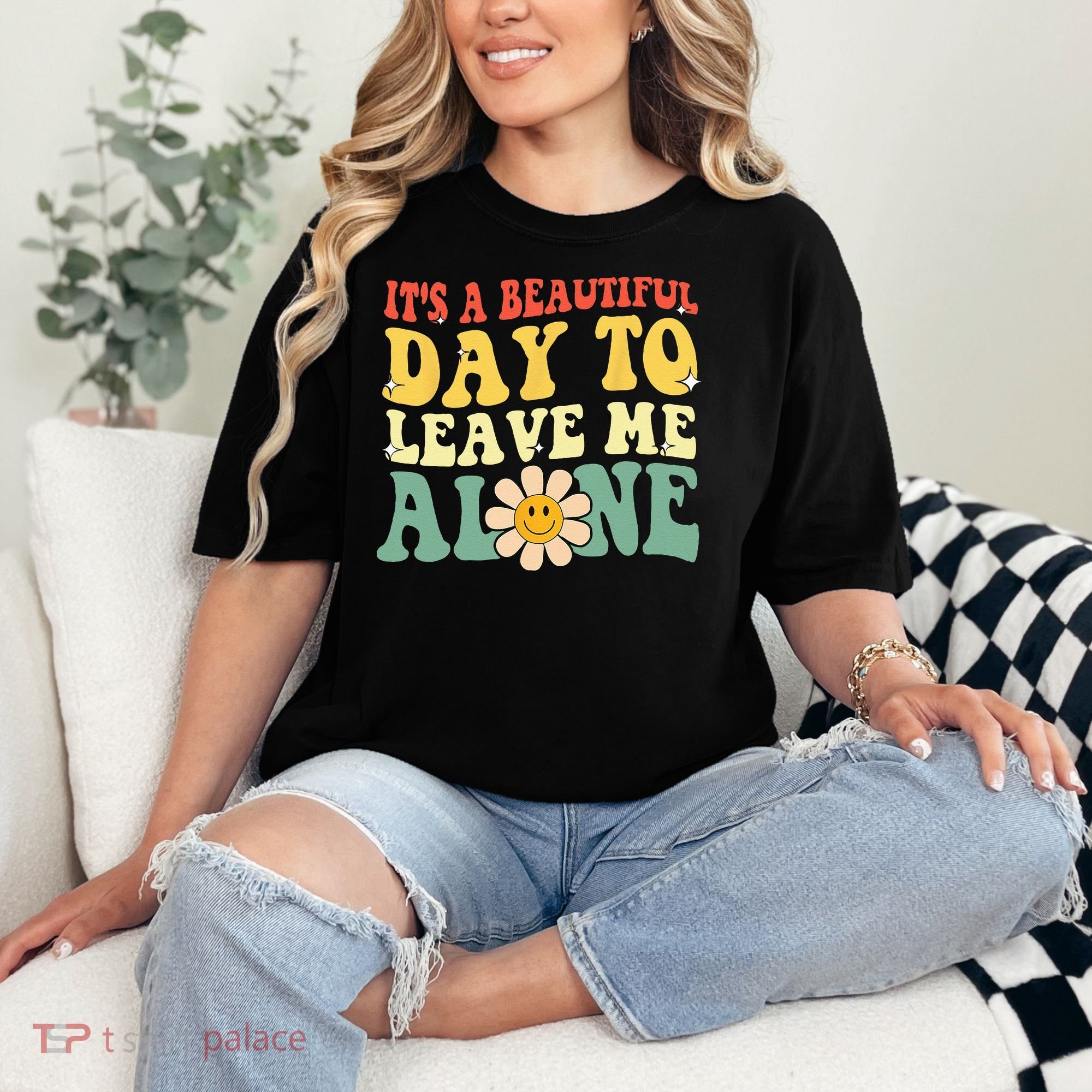 Its A Beautiful Day To Leave Me Alone Funny Saying Comfort Colors T-Shirt