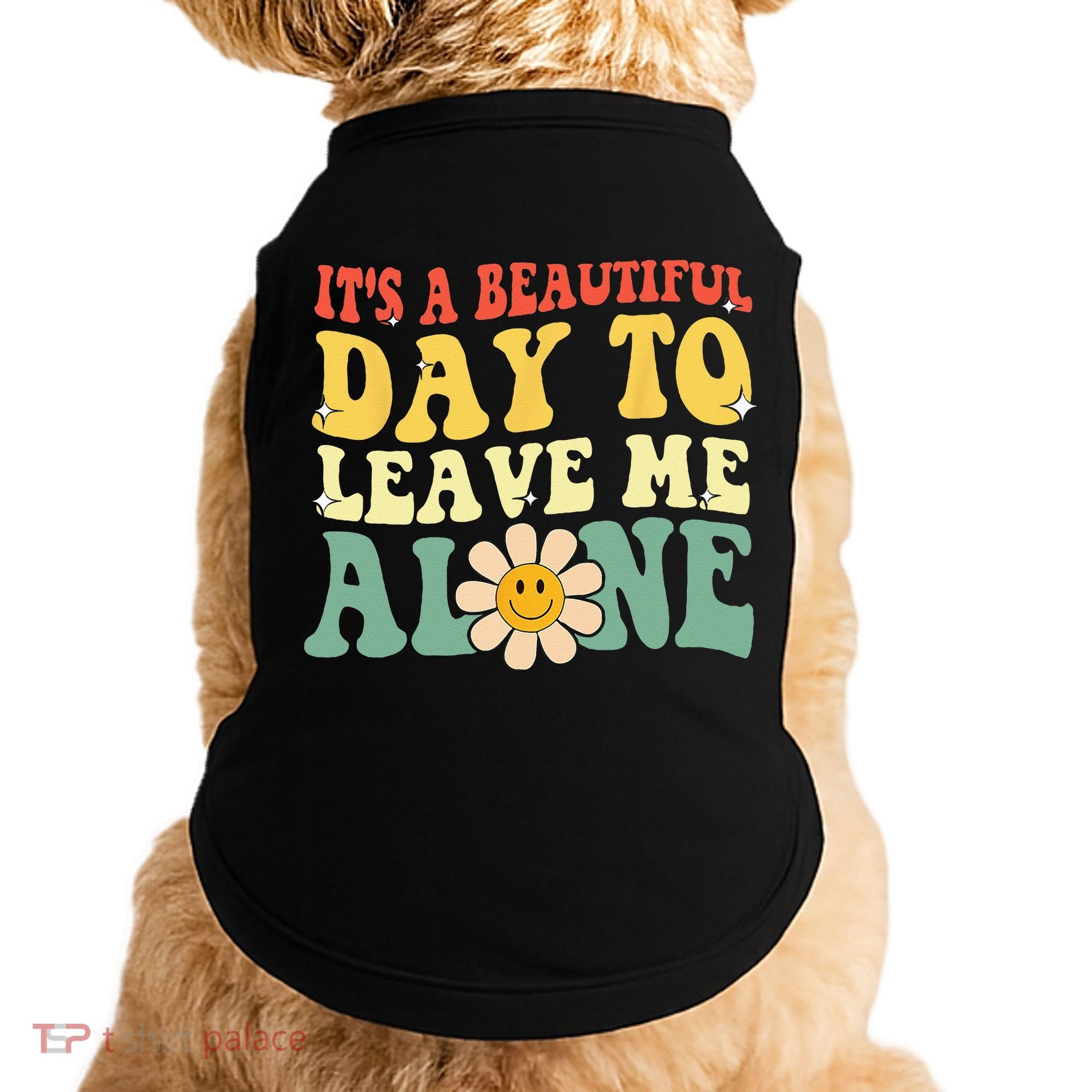 Its A Beautiful Day To Leave Me Alone Funny Saying Doggie Tank
