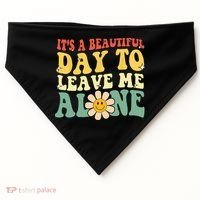 Its A Beautiful Day To Leave Me Alone Funny Saying USA-Made Doggie Bandana thumb 0