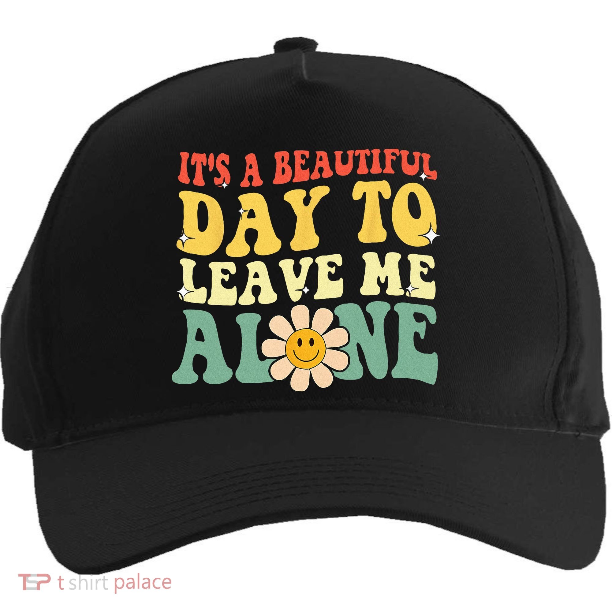 Its A Beautiful Day To Leave Me Alone Funny Saying Five-Panel Snapback Cap