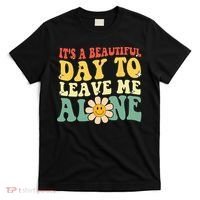 Its A Beautiful Day To Leave Me Alone Funny Saying T-Shirt thumb 0