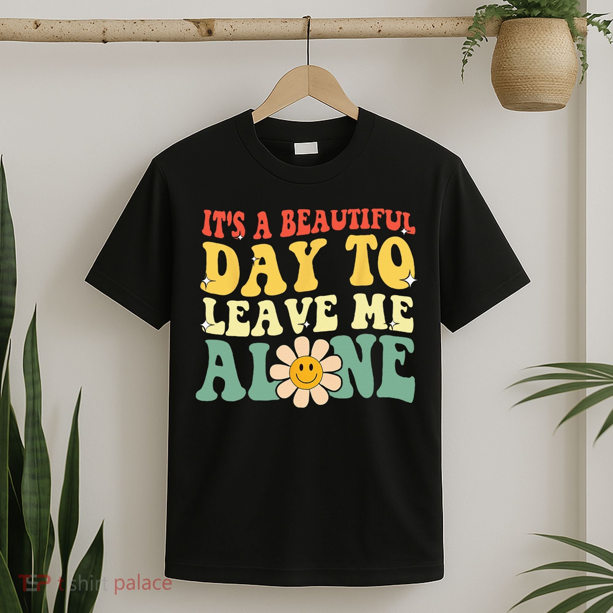 Its A Beautiful Day To Leave Me Alone Funny Saying T-Shirt