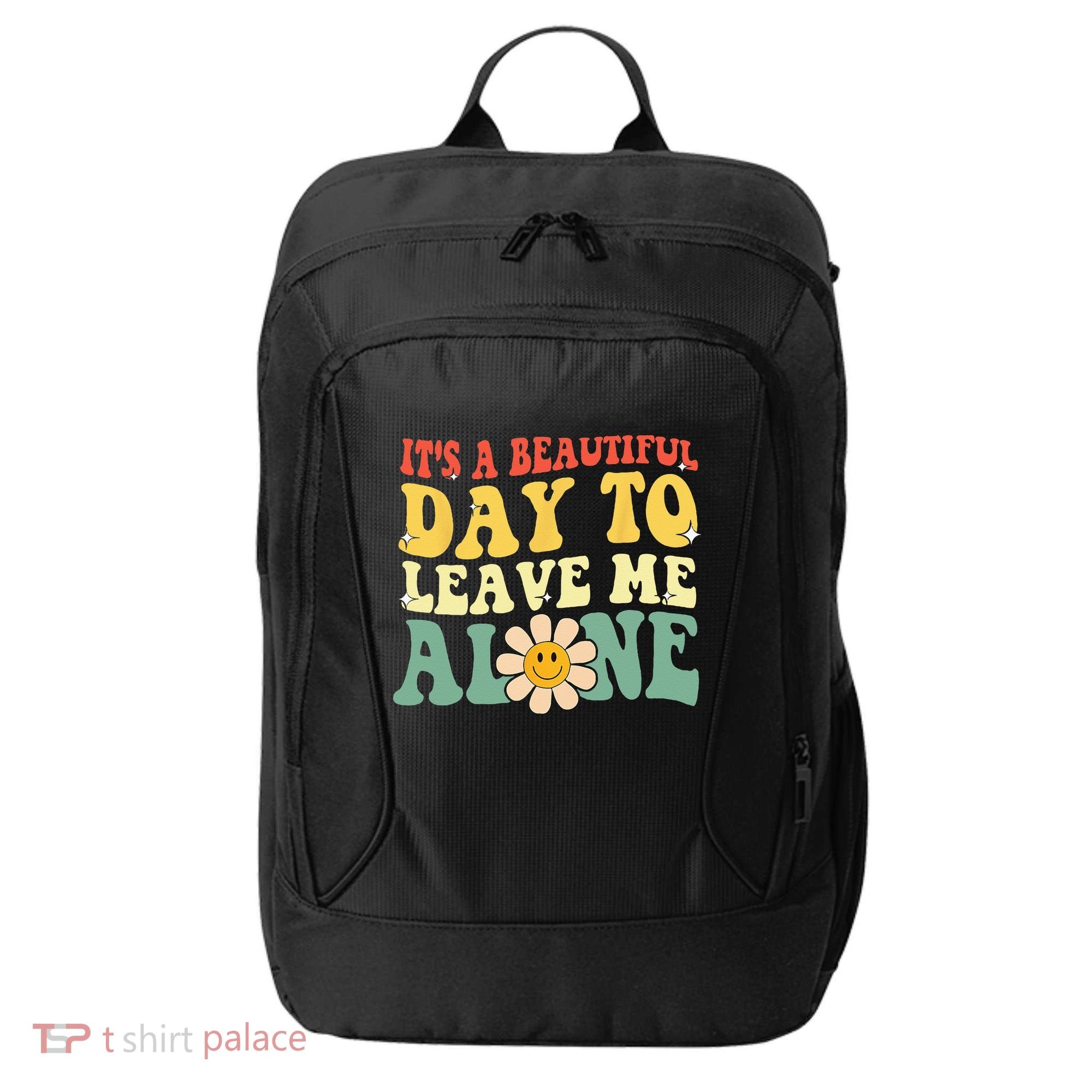 Its A Beautiful Day To Leave Me Alone Funny Saying City Backpack