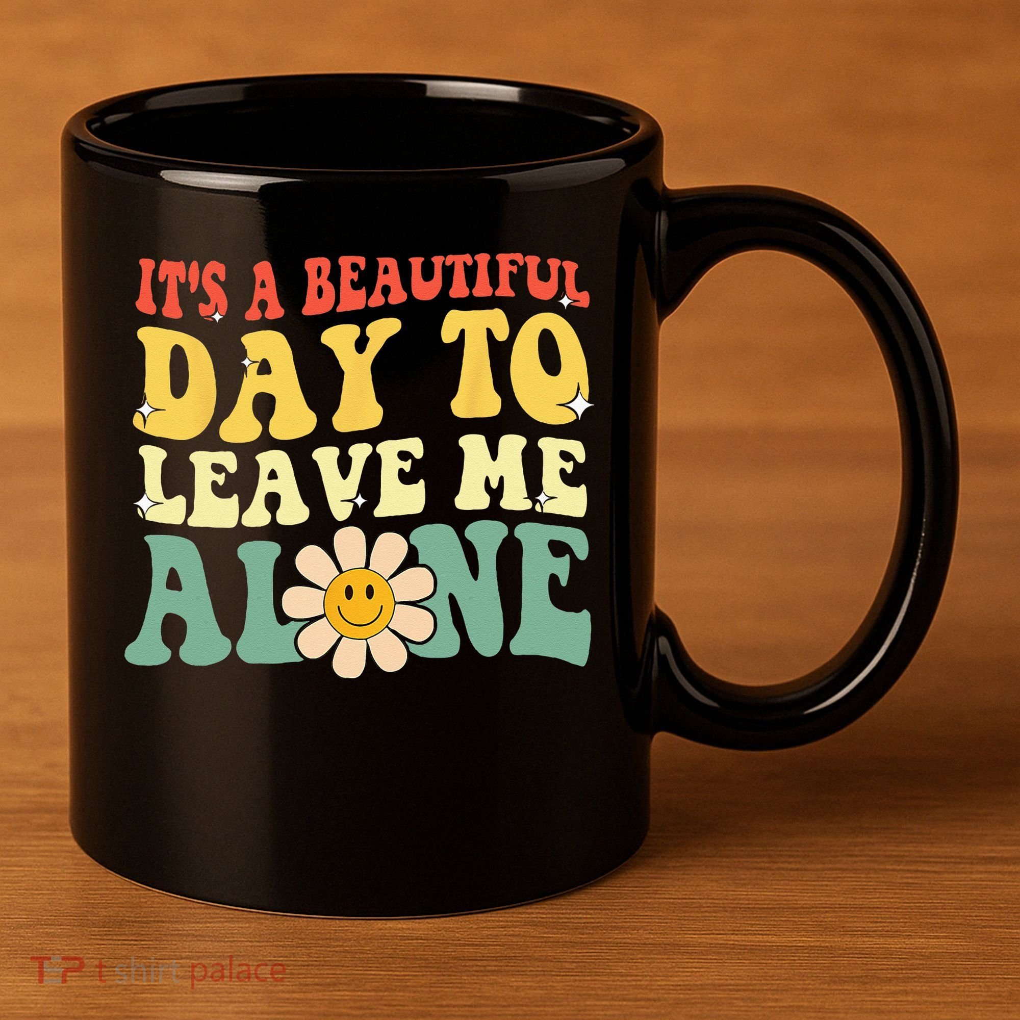 Its A Beautiful Day To Leave Me Alone Funny Saying 11oz C Handle Ceramic Mug