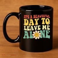 Its A Beautiful Day To Leave Me Alone Funny Saying 11oz C Handle Ceramic Mug thumb 4