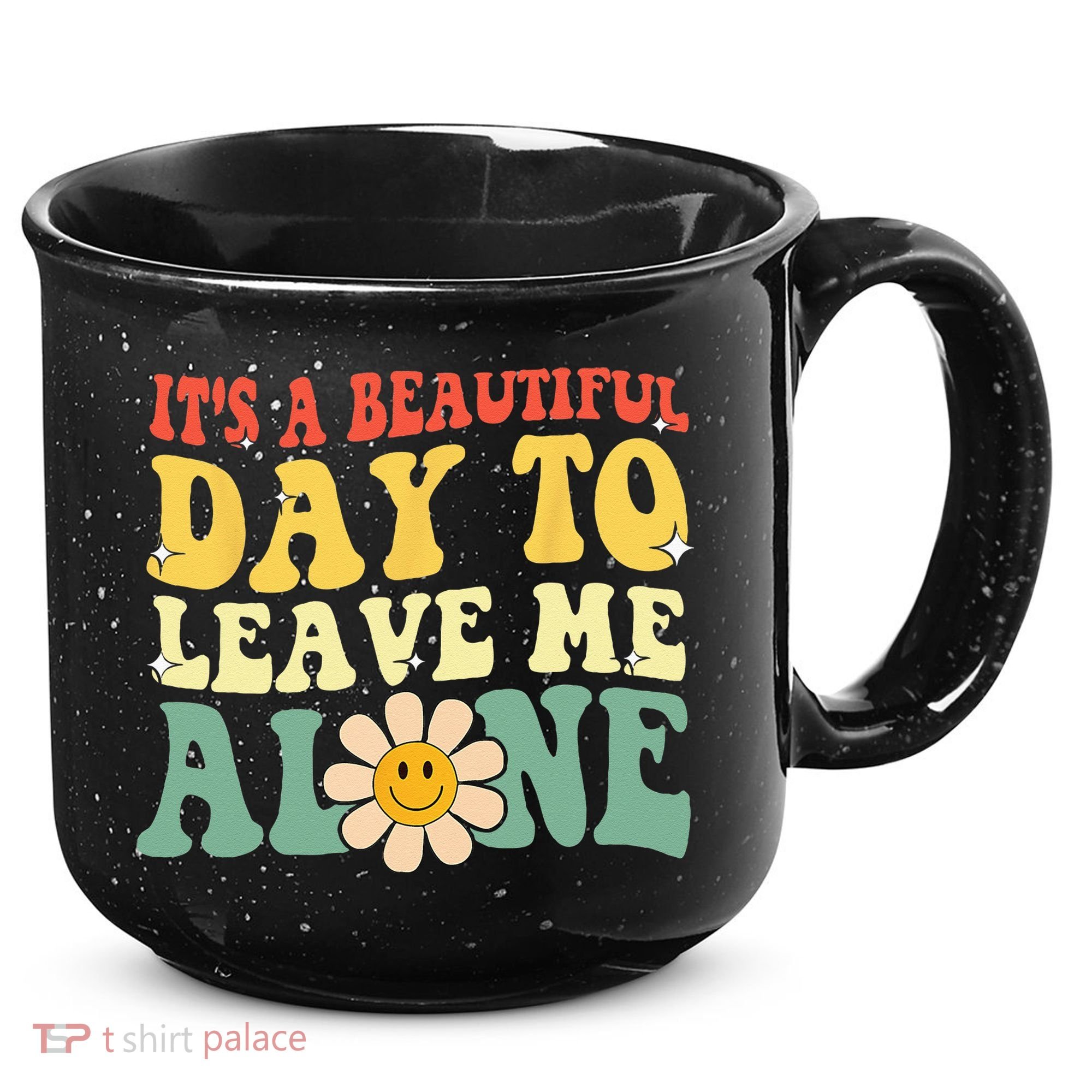 Its A Beautiful Day To Leave Me Alone Funny Saying 15oz Campfire Ceramic Mug