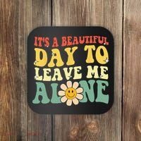 Its A Beautiful Day To Leave Me Alone Funny Saying Coaster thumb 0