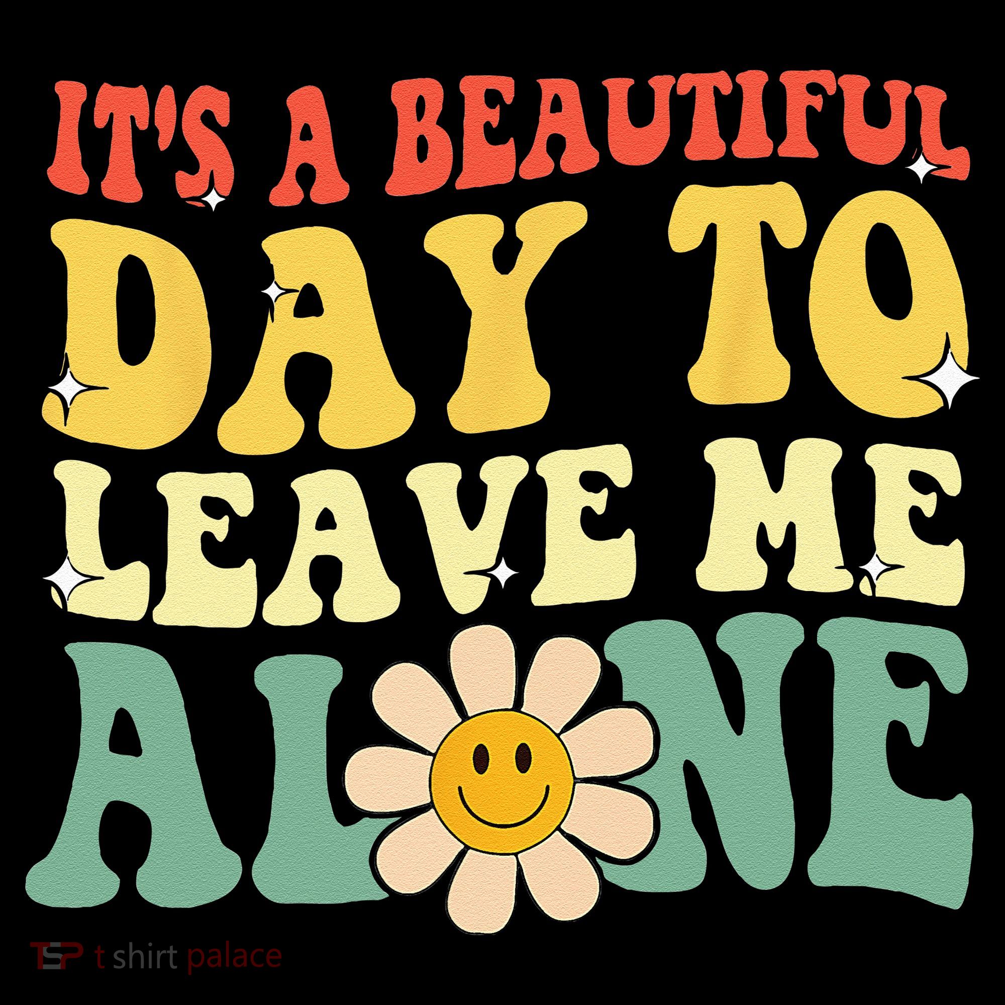 Its A Beautiful Day To Leave Me Alone Funny Saying Women's Hoodie
