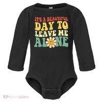 Its A Beautiful Day To Leave Me Alone Funny Saying Baby Long Sleeve Bodysuit thumb 0