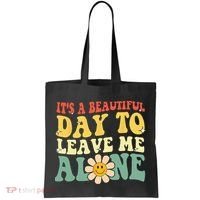 Its A Beautiful Day To Leave Me Alone Funny Saying Tote Bag thumb 0