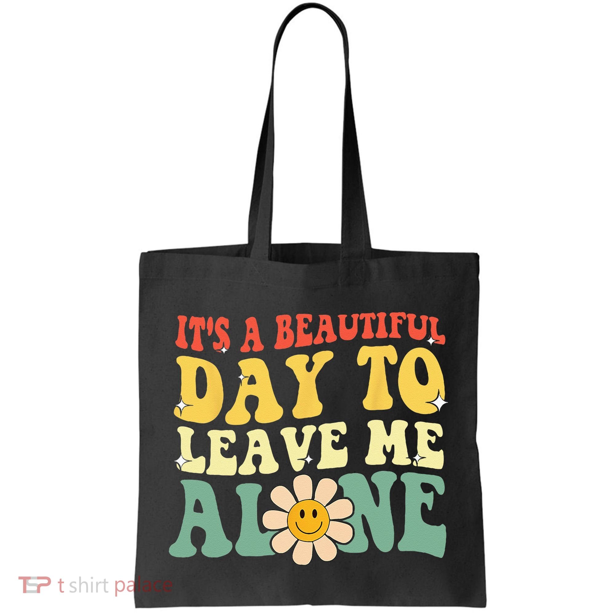 Its A Beautiful Day To Leave Me Alone Funny Saying Tote Bag