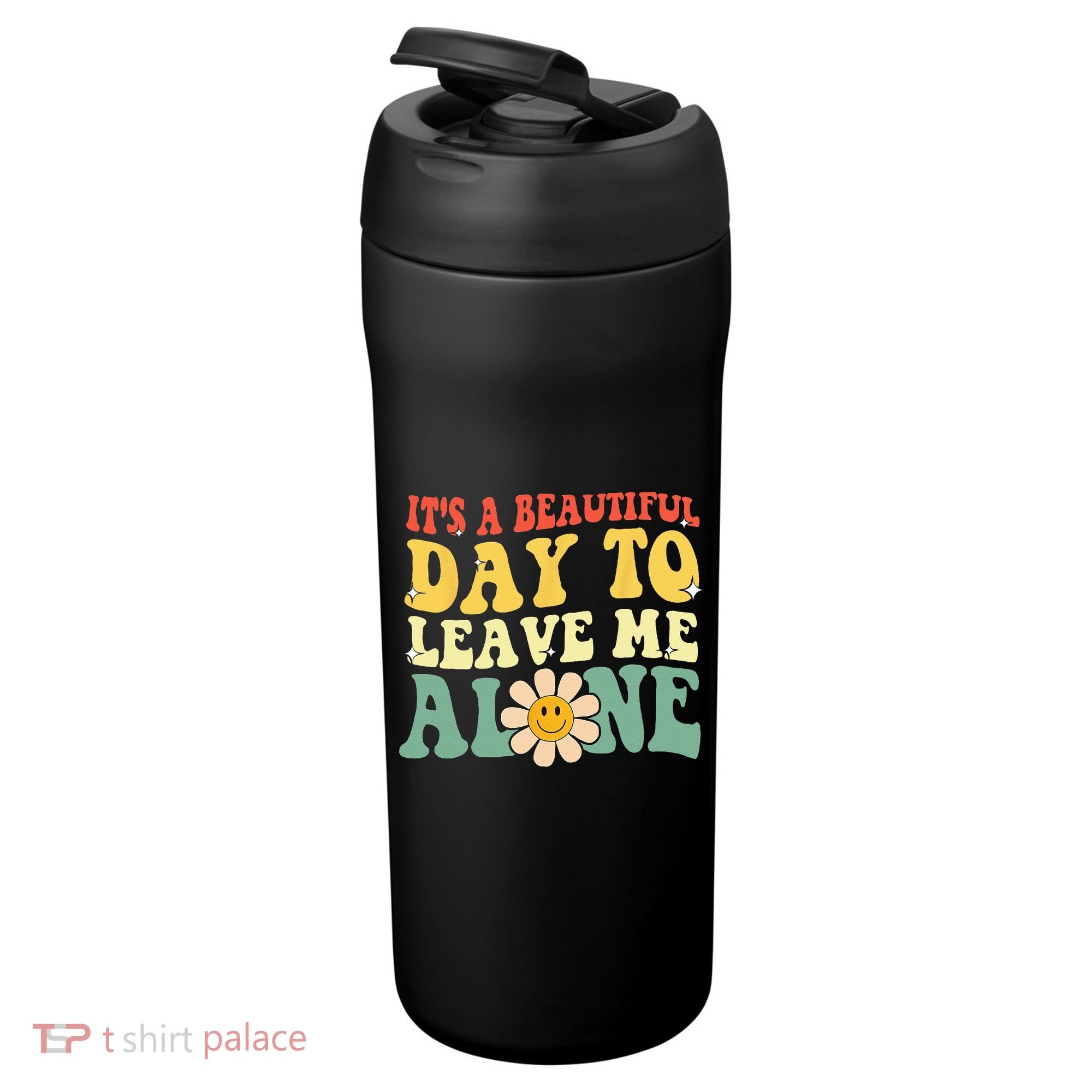 Its A Beautiful Day To Leave Me Alone Funny Saying 24oz Duet Stainless Steel Tumbler