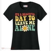 Its A Beautiful Day To Leave Me Alone Funny Saying Women's Cooling Performance Crew T-Shirt thumb 0