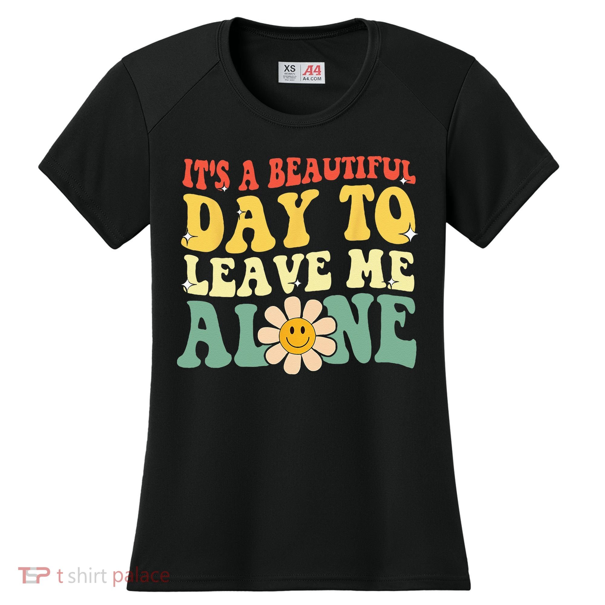 Its A Beautiful Day To Leave Me Alone Funny Saying Women's Cooling Performance Crew T-Shirt